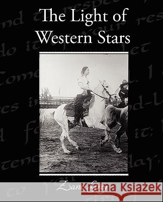 The Light of the Western Stars Zane Grey 9781438521862 BOOK JUNGLE