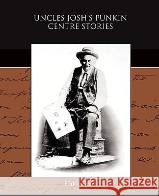 Uncles Josh's Punkin Centre Stories Cal Stewart 9781438522333 Book Jungle