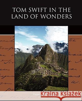 Tom Swift in the Land of Wonders Victor Appleton 9781438522883 Book Jungle