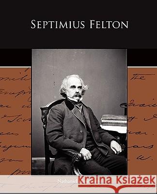 Septimius Felton Nathaniel Hawthorne 9781438523644