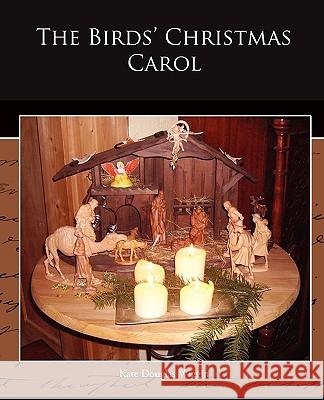 The Birds' Christmas Carol Kate Douglas Wiggin 9781438523729 Book Jungle