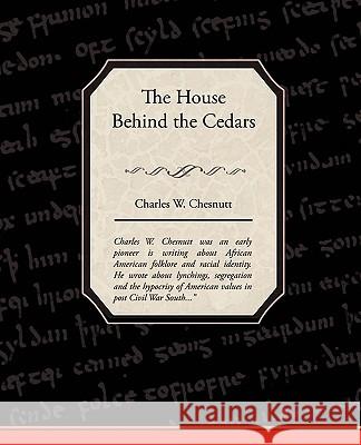 The House Behind the Cedars Charles W. Chesnutt 9781438523811 Book Jungle