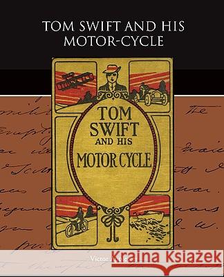 Tom Swift and His Motor-Cycle Victor Appleton 9781438523989 Book Jungle