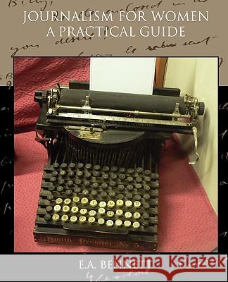 Journalism for Women A Practical Guide Bennett, E. a. 9781438524764 Book Jungle