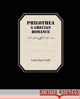 Philothea a Grecian Romance Lydia Maria Child 9781438524924 Book Jungle