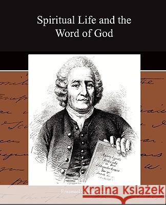 Spiritual Life and the Word of God Emanuel Swedenborg 9781438525020