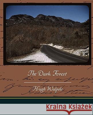 The Dark Forest Hugh Walpole 9781438525129