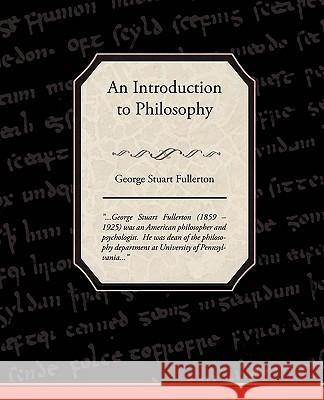 An Introduction to Philosophy George Stuart Fullerton 9781438525709 Book Jungle