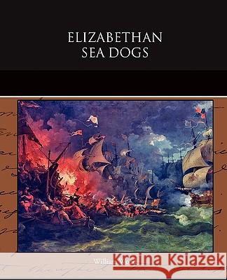 Elizabethan Sea Dogs William Wood 9781438526836