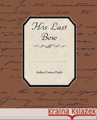 His Last Bow Arthur Conan Doyle 9781438526881 Book Jungle