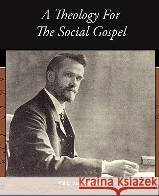 A Theology For The Social Gospel Rauschenbusch, Walter 9781438527963