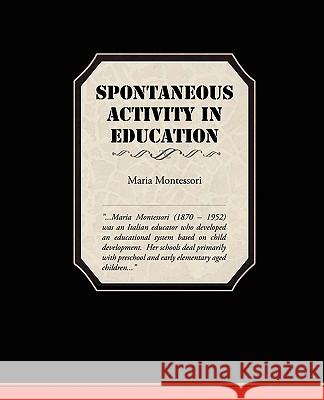 Spontaneous Activity In Education Montessori, Maria 9781438528052 Book Jungle