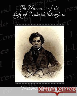 The Narrative of the Life of Frederick Douglass rederick Douglass,frederic 9781438528205 