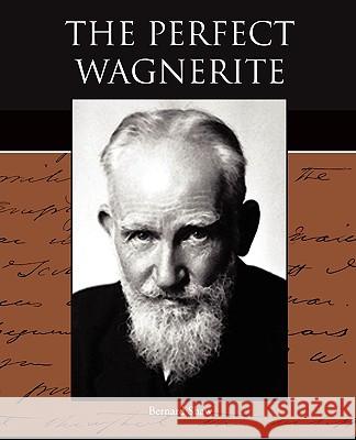 The Perfect Wagnerite Bernard Shaw 9781438528298