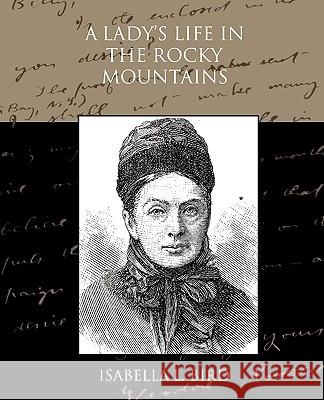 A Lady's Life in the Rocky Mountains sabella L. Bird,isabell 9781438528342 