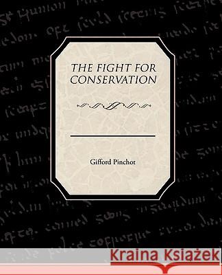 The Fight For Conservation Pinchot, Gifford 9781438531069 Book Jungle