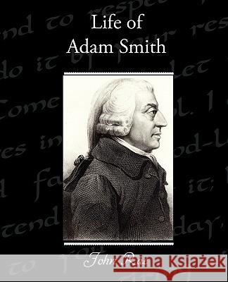 Life of Adam Smith John Rae 9781438531793 Book Jungle