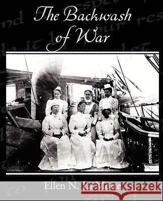 The Backwash of War Ellen N. La Motte 9781438532264 Book Jungle