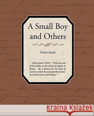 A Small Boy and Others Henry James 9781438532349