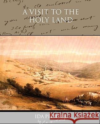 A Visit to the Holy Land Ida Pfeiffer 9781438532899 Book Jungle