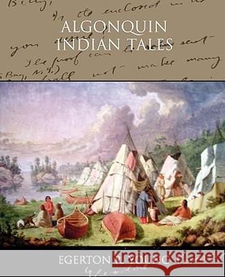 Algonquin Indian Tales Egerton R. Young 9781438532950 Book Jungle