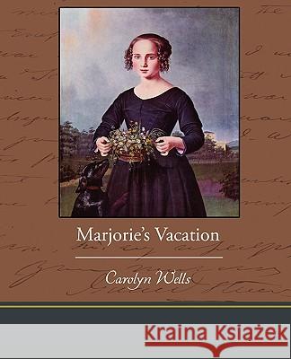 Marjorie's Vacation Carolyn Wells 9781438533339 Book Jungle