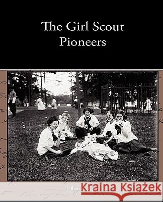 The Girl Scout Pioneers Lillian C. Garis 9781438533575