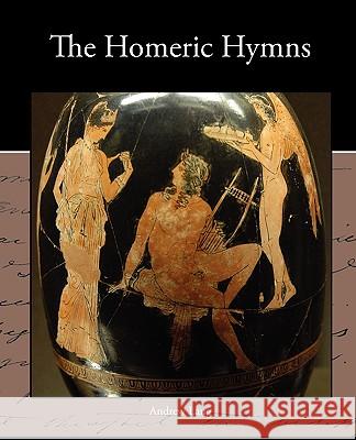 The Homeric Hymns Andrew Lang 9781438533667 Book Jungle