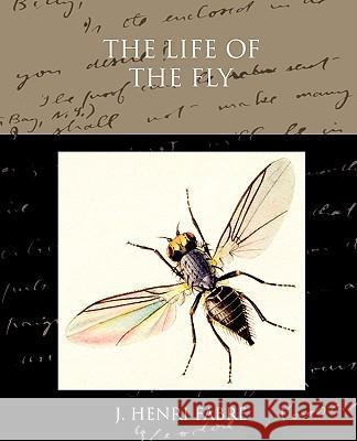 The Life of the Fly Jean-Henri Fabre 9781438533759 Book Jungle