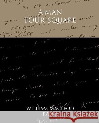 A Man Four-Square William MacLeod Raine 9781438534343 Book Jungle