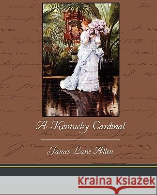 A Kentucky Cardinal James Lane Allen 9781438534510