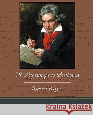A Pilgrimage to Beethoven Richard Wagner 9781438534558