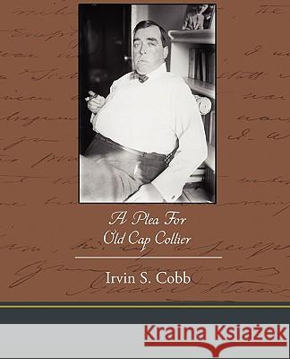 A Plea for Old Cap Collier Irvin S. Cobb 9781438534572