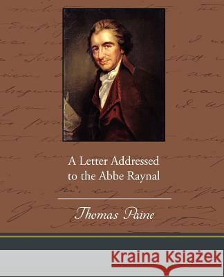 A Letter Addressed to the ABBE Raynal Thomas Paine 9781438534688