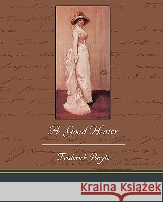 A Good Hater Frederick Boyle 9781438534756 Book Jungle