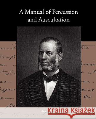 A Manual of Percussion and Auscultation Austin, Jr. Flint 9781438534770 Book Jungle