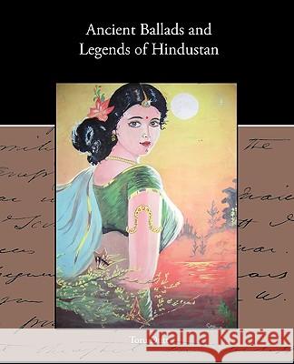Ancient Ballads and Legends of Hindustan Toru Dutt 9781438534855 Book Jungle