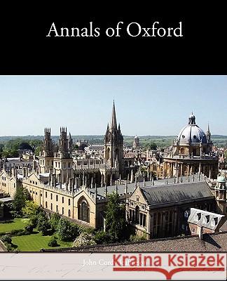 Annals of Oxford John Cordy Jeaffreson 9781438534923 Book Jungle
