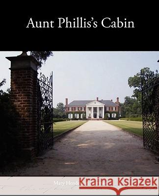 Aunt Phillis's Cabin Mary Henderson Eastman 9781438535012 Book Jungle
