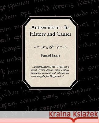 Antisemitism - Its History and Causes Bernard Lazare 9781438535104 Book Jungle