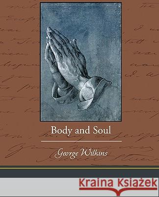 Body and Soul George Wilkins 9781438535197 Book Jungle