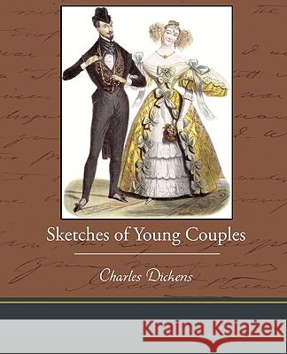 Sketches of Young Couples Charles Dickens 9781438535586 Book Jungle