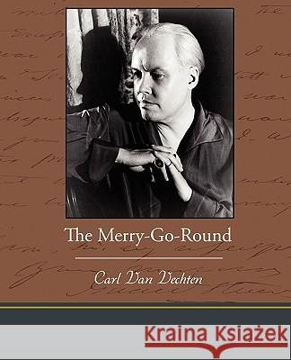 The Merry-Go-Round Carl Van Vechten 9781438535630