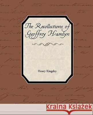 The Recollections of Geoffrey Hamlyn Henry Kingsley 9781438535654 Book Jungle