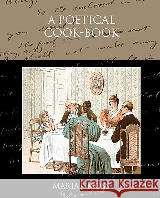 A Poetical Cook-Book Maria J. Moss 9781438535852 Book Jungle