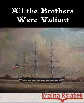 All the Brothers Were Valiant Ben Ames Williams 9781438535890