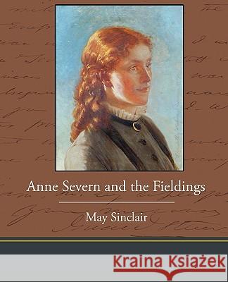 Anne Severn and the Fieldings May Sinclair 9781438535920