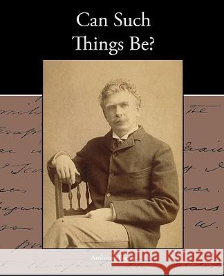 Can Such Things Be? Ambrose Bierce 9781438535982 Book Jungle
