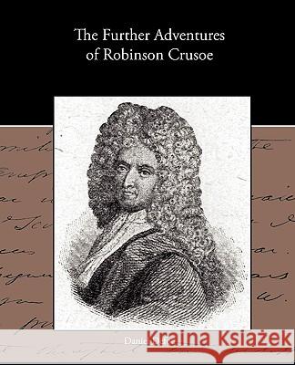 The Further Adventures of Robinson Crusoe Daniel Defoe 9781438536576 Book Jungle