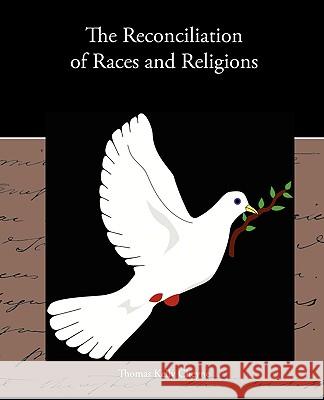 The Reconciliation of Races and Religions Thomas Kelly Cheyne 9781438536651 Book Jungle